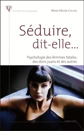 Couverture du produit · Séduire, dit-elle - Psychologie des femmes fatales, des dons juans et des autres