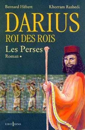 Couverture du produit · Darius, roi des rois, tome 1 : Les Perses