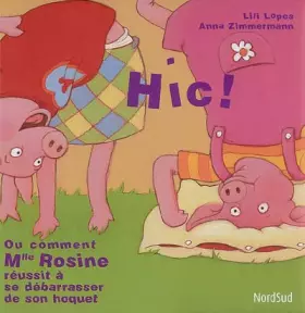 Couverture du produit · Hic ! : Ou comment Mlle Rosine réussit à se débarrasser de son hoquet