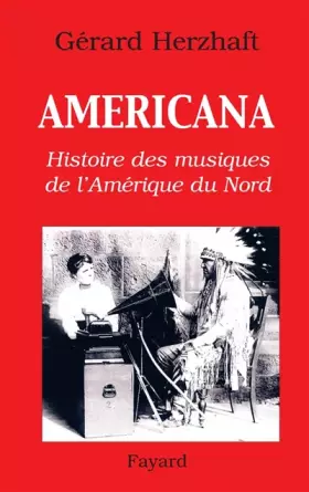Couverture du produit · Americana : Histoires des musiques de l'Amérique du Nord de la Préhistoire à l'industrie du disque
