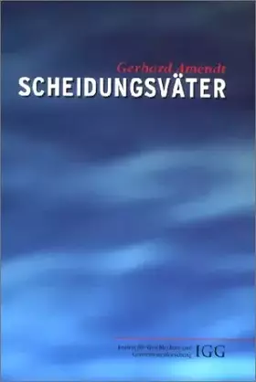 Couverture du produit · Scheidungsväter (Schriftenreihe des Instituts für Geschlechter- und Generationenforschung)