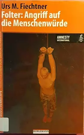 Couverture du produit · Folter: Angriff auf die Menschenwürde: In Zusammenarbeit mit Amnesty International (Edition Menschenrechte)