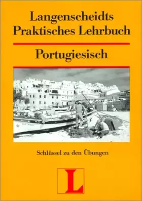 Couverture du produit · Langenscheidts Praktisches Lehrbuch, Portugiesisch, Schlüssel zu den Übungen (Langenscheidt Praktische Lehrbücher)