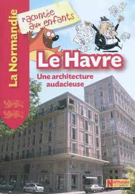 Couverture du produit · Le Havre : Une architecture audacieuse