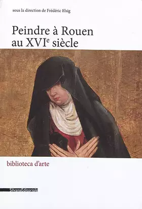 Couverture du produit · Peindre à Rouen au XVIe siècle