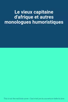 Couverture du produit · Le vieux capitaine d'afrique et autres monologues humoristiques