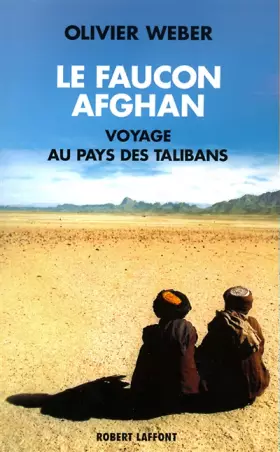 Couverture du produit · Le Faucon afghan : Un voyage au pays de Talibans