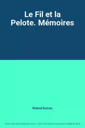 Couverture du produit · Le Fil et la Pelote. Mémoires