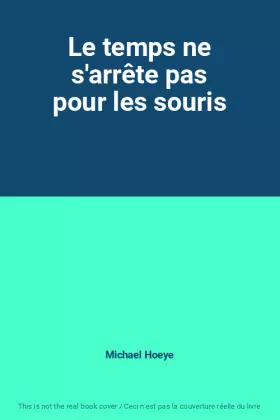 Couverture du produit · Le temps ne s'arrête pas pour les souris
