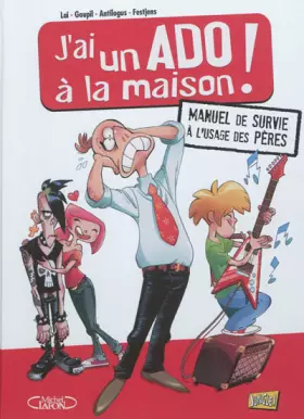 Couverture du produit · J'ai un ado à la maison ! : Manuel de survie à l'usage des pères