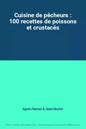 Couverture du produit · Cuisine de pêcheurs : 100 recettes de poissons et crustacés