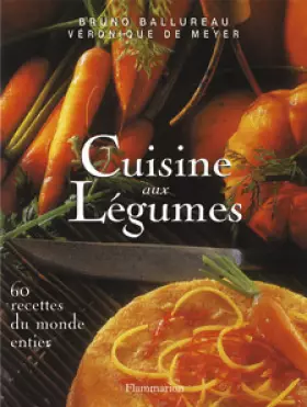 Couverture du produit · Cuisine aux légumes : 60 recettes du monde entier