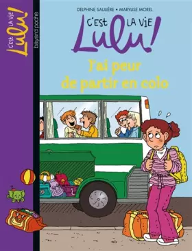 Couverture du produit · C'est la vie Lulu !, Tome 18 : J'ai peur de partir en colo