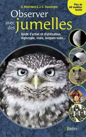 Couverture du produit · Observer avec des jumelles - Guide d'achat et d'utilisation, digiscopie, visée, longues vues...