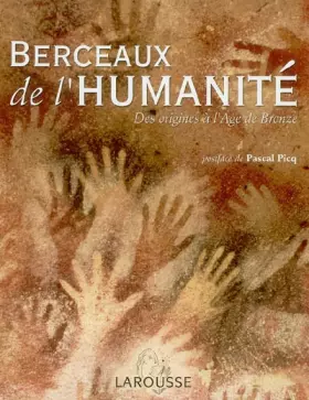 Couverture du produit · Berceaux de l'humanité : Des origines à l'Age de bronze