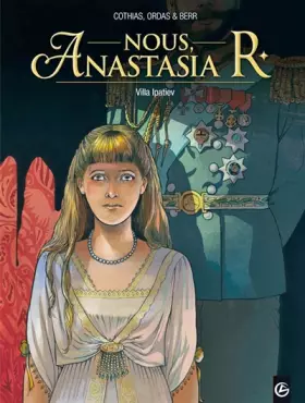 Couverture du produit · Nous, Anastasia R. - volume 1 - Villa Ipatiev