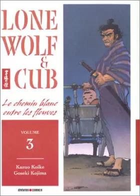Couverture du produit · Lone Wolf & Cub, Tome 3 : Le chemin blanc entre les fleuves