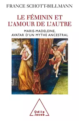 Couverture du produit · Le féminin et l'amour de l'autre : Marie-Madeleine, avatar d'un mythe ancestral