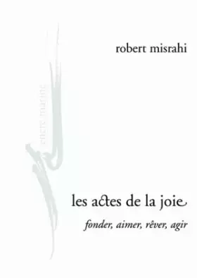 Couverture du produit · Les Actes de la joie, fonder, aimer, rêver, agir