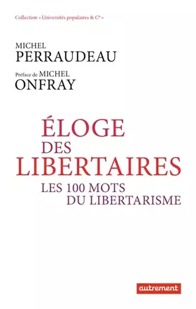 Couverture du produit · Éloge des libertaires: Les 100 mots du libertarisme