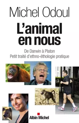 Couverture du produit · L'animal en nous : De Darwin à Platon, Petit traité d'ethno-éthologie pratique