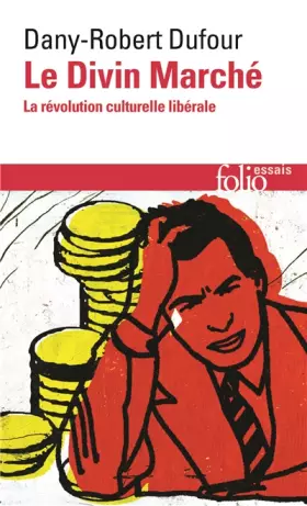 Couverture du produit · Le Divin Marché: La révolution culturelle libérale