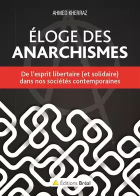 Couverture du produit · Eloge des anarchismes: De l'esprit libertaire (et solidaire) dans nos sociétés contemporaines
