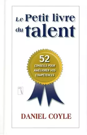 Couverture du produit · Le petit livre du talent: 52 conseils pour améliorer vos compétences