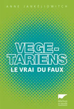 Couverture du produit · Végétariens. Le vrai du faux