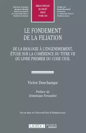 Couverture du produit · Le fondement de la filiation : De la biologie à l'engendrement, étude sur la cohérence du Titre VII du livre premier du Code ci