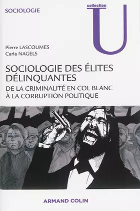 Couverture du produit · Sociologie des élites délinquantes - De la criminalité en col blanc à la corruption politique: De la criminalité en col blanc à