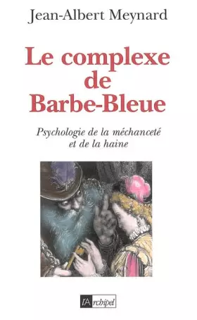 Couverture du produit · Le complexe de Barbe-Bleue : Psychologie de la méchanceté et de la haine