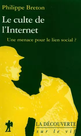 Couverture du produit · Le culte de l'Internet. Une menace pour le lien social ?