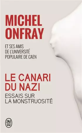 Couverture du produit · Le canari du nazi: Essais sur la monstruosité