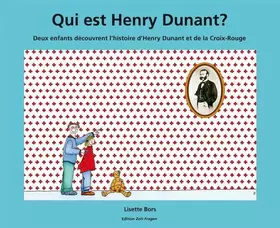 Couverture du produit · Qui est Henry Dunant?: Deux enfants découvrent l'histoire d'Henry Dunant et de la Croix Rouge