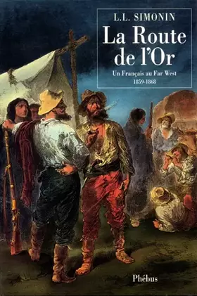Couverture du produit · La Route de l'or : Un Français au Far-West 1859-1868
