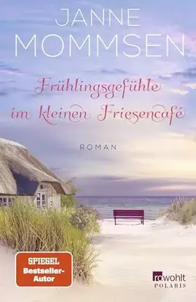 Couverture du produit · Frühlingsgefühle im kleinen Friesencafé: Ein Inselroman (Die kleine Friesencafé-Reihe, Band 4)