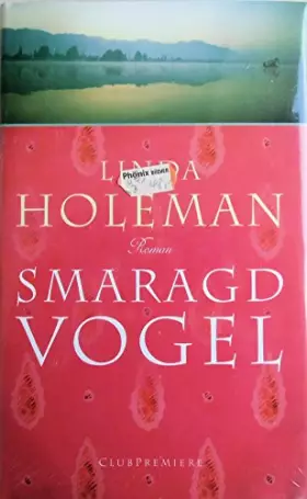 Couverture du produit · Linda Holeman: Smaragd Vogel