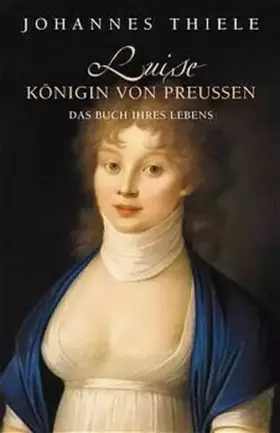 Couverture du produit · Luise - Königin von Preussen: Das Buch ihres Lebens