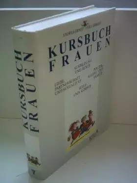 Couverture du produit · Kursbuch Frauen.: Ausbildung und Beruf, Liebe, Partnerschaft und Sexualität, Politik, Alltag und Familie, Seele und Körper