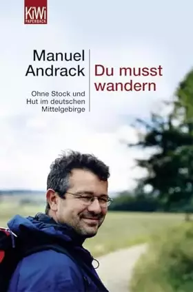 Couverture du produit · Du musst wandern.: Ohne Stock und Hut im deutschen Mittelgebirge (KiWi)