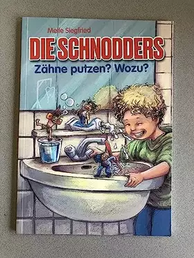 Couverture du produit · Die Schnodders - Zähne putzen? Wozu? Melle Siegfried