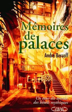 Couverture du produit · MEMOIRES DE PALACES. Un tour du monde des hôtels mythiques