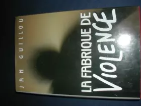 Couverture du produit · La frabrique de violence