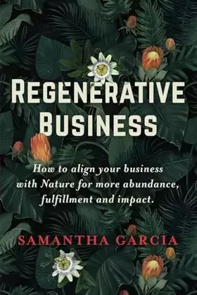 Couverture du produit · Regenerative Business: How to Align Your Business with Nature for More Abundance, Fulfillment, and Impact