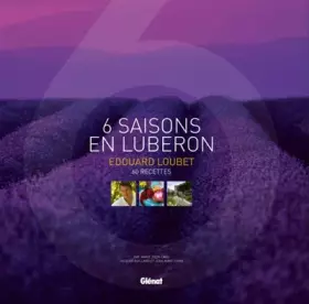 Couverture du produit · Edouard Loubet, 6 Saisons en Lubéron : 60 Recettes