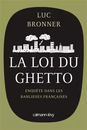 Couverture du produit · La Loi du ghetto - Prix lycéen 2011 du Livre de Sciences économiques et sociales: Enquête dans les banlieues françaises
