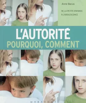 Couverture du produit · L'autorité, pourquoi, comment : De la petite enfance à l'adolescence