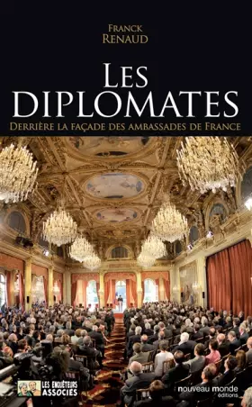 Couverture du produit · Les diplomates : Derrière la façade des ambassades de France