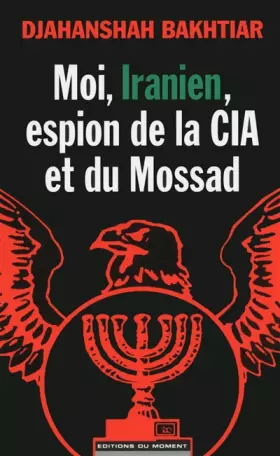 Couverture du produit · Moi, Iranien, espion de la CIA et du Mossad